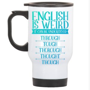 English Is Weird It Can Be Understood Grammer Teacher Gift Stainless Steel Travel Mug