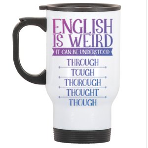 English Is Weird It Can Be Understood Grammer Teacher Gift Stainless Steel Travel Mug