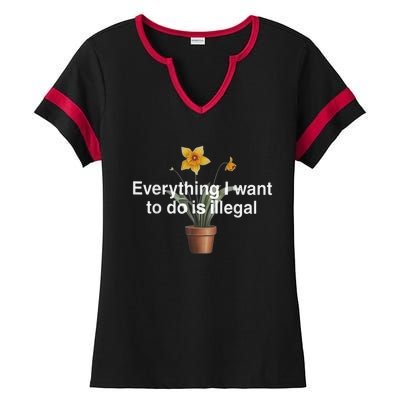 Everything I Want To Do Is Illegal Flower Ladies Halftime Notch Neck Tee