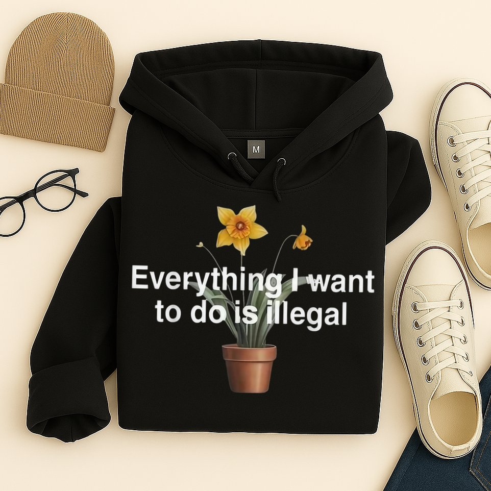 Everything I Want To Do Is Illegal Flower Hoodie