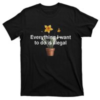 Everything I Want To Do Is Illegal Flower T-Shirt