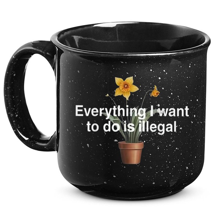 Everything I Want To Do Is Illegal Flower 15oz Campfire Ceramic Mug