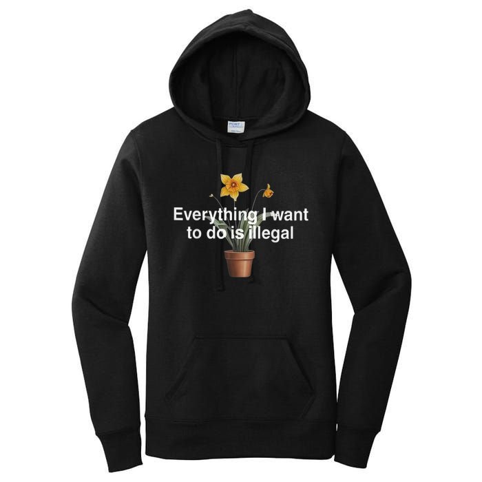 Everything I Want To Do Is Illegal Flower Women's Pullover Hoodie