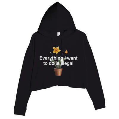 Everything I Want To Do Is Illegal Flower Crop Fleece Hoodie