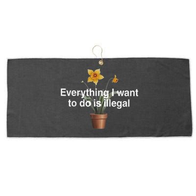 Everything I Want To Do Is Illegal Flower Large Microfiber Waffle Golf Towel