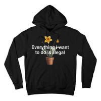 Everything I Want To Do Is Illegal Flower Tall Hoodie