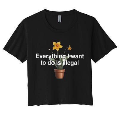Everything I Want To Do Is Illegal Flower Crop Top