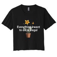 Everything I Want To Do Is Illegal Flower Crop Top