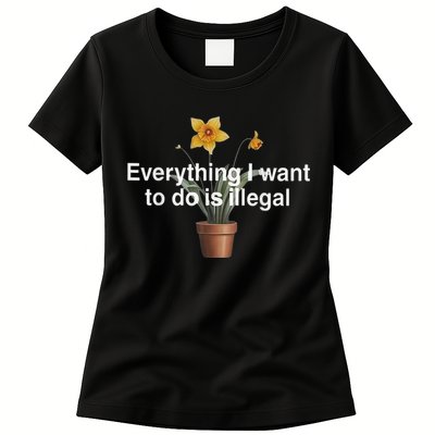 Everything I Want To Do Is Illegal Flower Womens T-Shirt