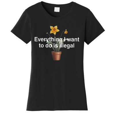 Everything I Want To Do Is Illegal Flower Women's T-Shirt