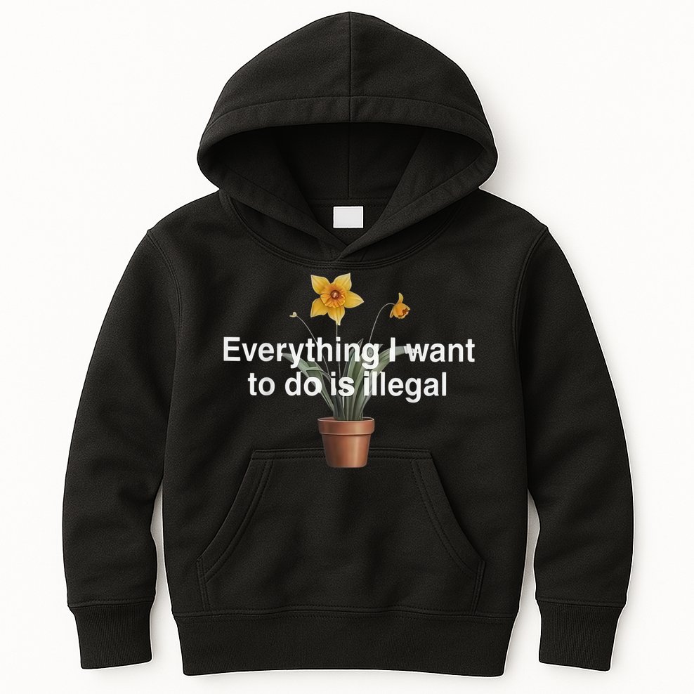 Everything I Want To Do Is Illegal Flower Kids Hoodie