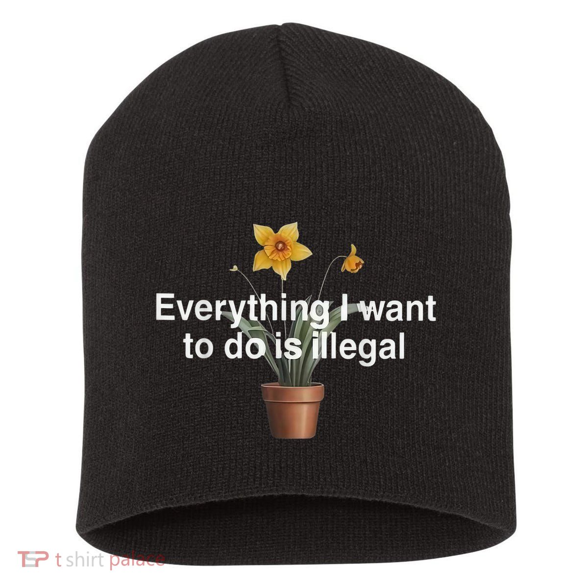 Everything I Want To Do Is Illegal Flower Short Acrylic Beanie