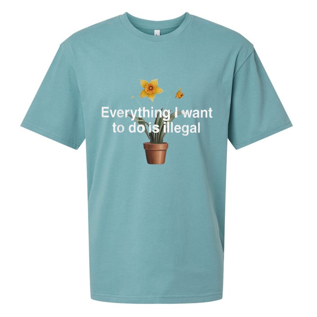 Everything I Want To Do Is Illegal Flower Sueded Cloud Jersey T-Shirt