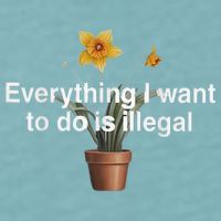Everything I Want To Do Is Illegal Flower Sueded Cloud Jersey T-Shirt