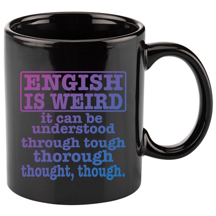 English Is Weird Gift 11oz C Handle Ceramic Mug