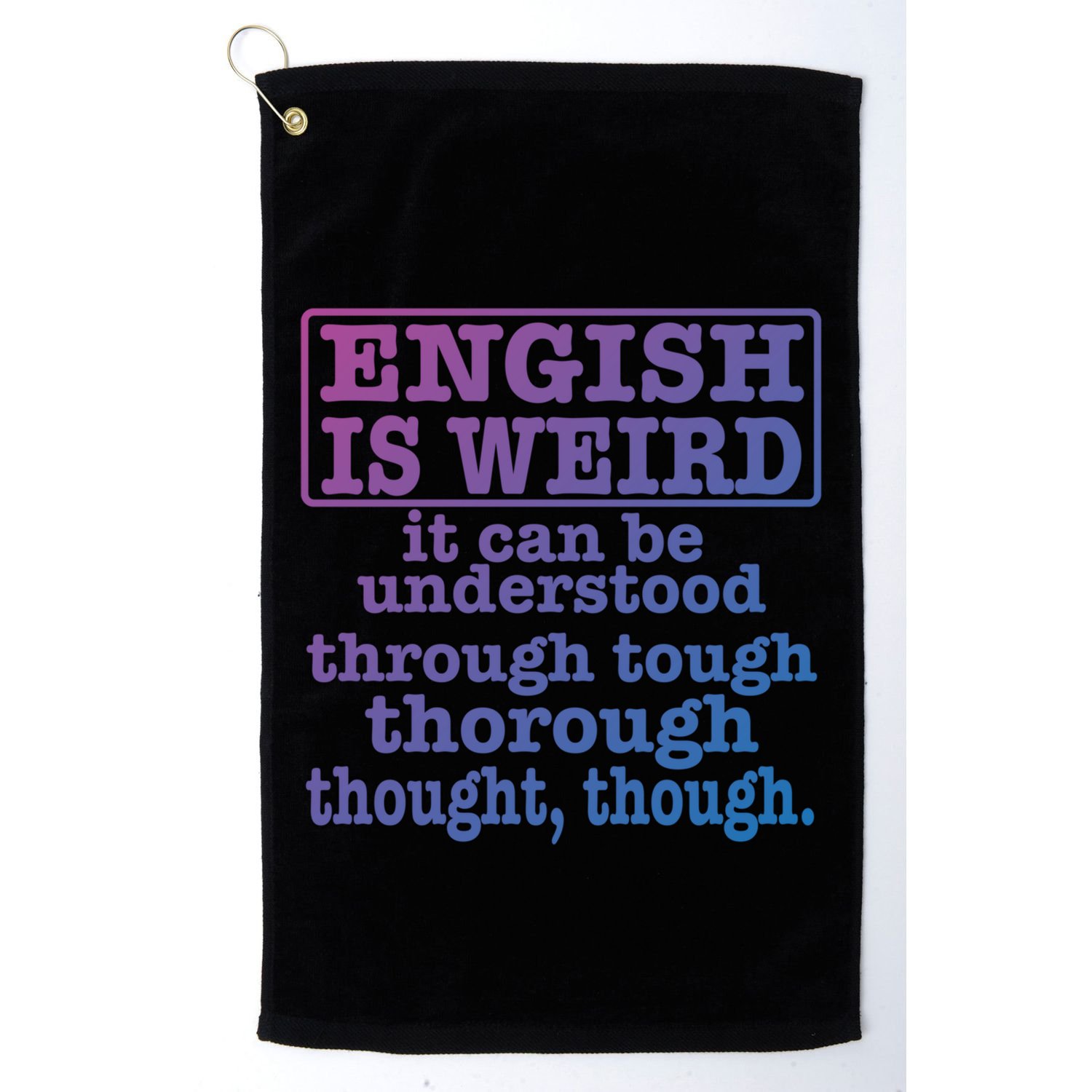 English Is Weird Gift Golf Towel