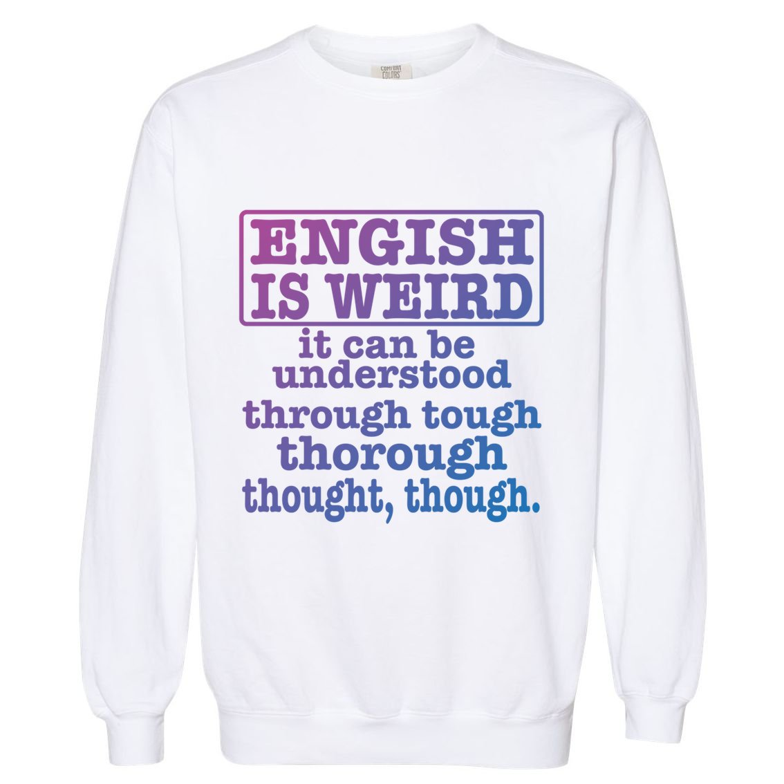 English Is Weird Gift Garment-Dyed Sweatshirt