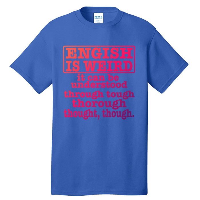 English Is Weird Gift Tall T-Shirt