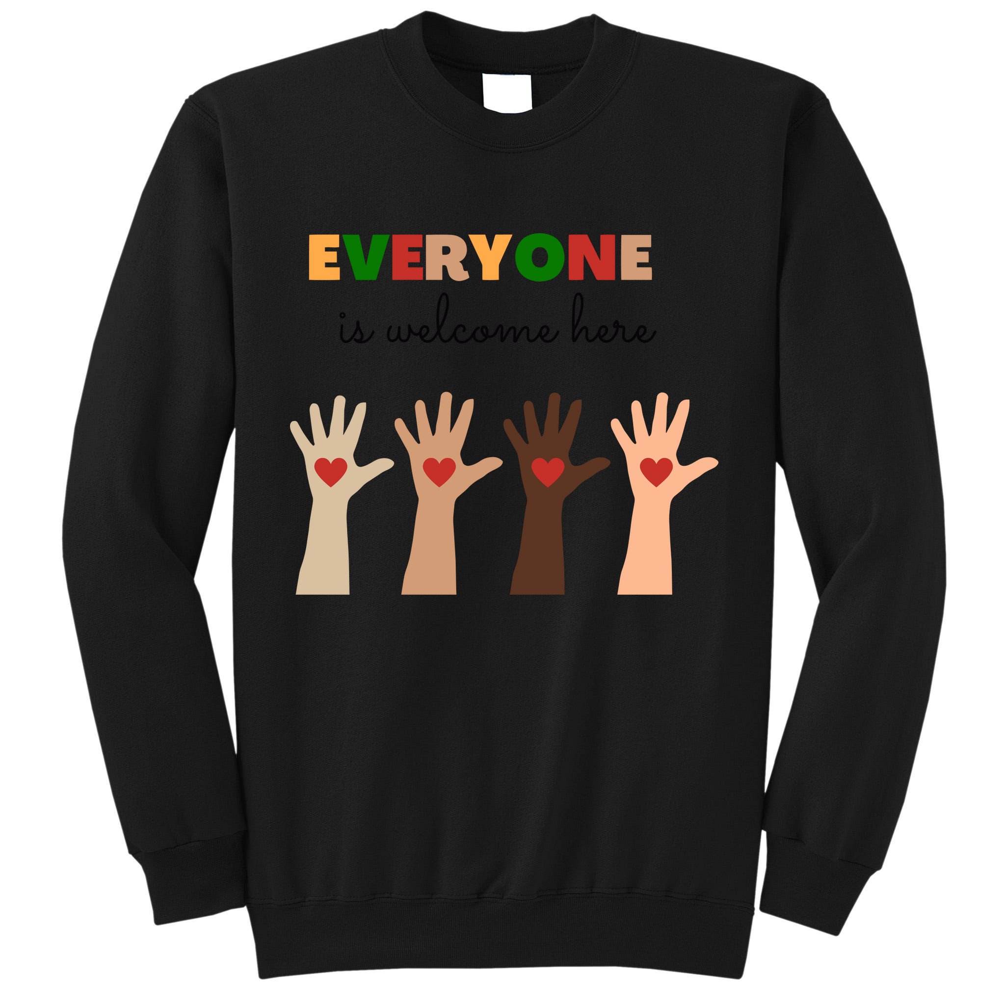 Everyone Is Welcome Here Equality Kindness Inspirational  Tall Sweatshirt