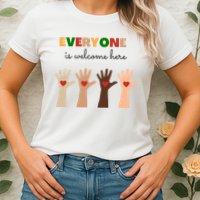 Everyone Is Welcome Here Equality Kindness Inspirational  Womens T-Shirt