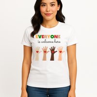 Everyone Is Welcome Here Equality Kindness Inspirational  Womens T-Shirt