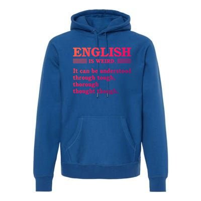 English Is Weird Gift Premium Hoodie