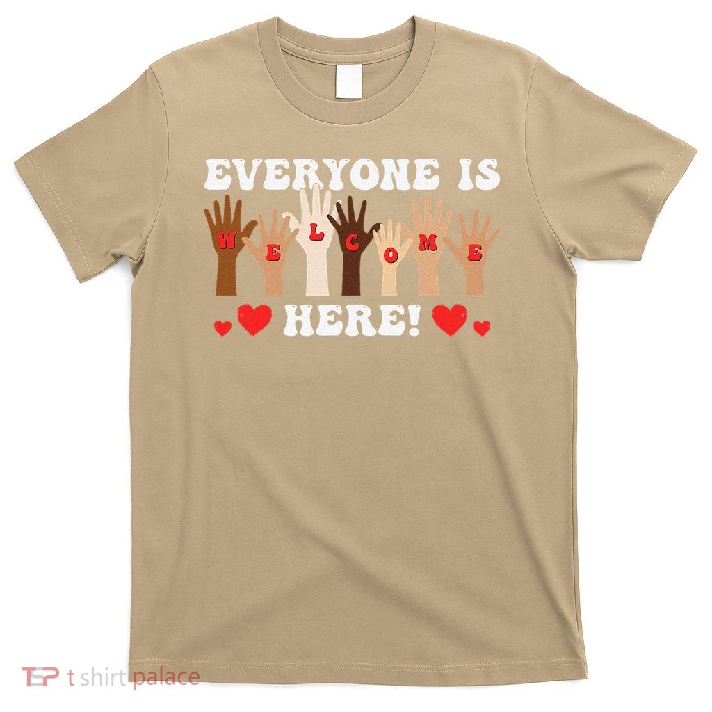 Everyone Is Welcome Here  Equality  Inclusion Statement T-Shirt
