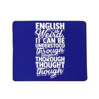 English Is Weird It Can Be Understood Vocabulary Teacher Great Gift Mousepad