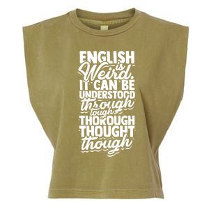 English Is Weird It Can Be Understood Vocabulary Teacher Great Gift Garment-Dyed Women's Muscle Tee