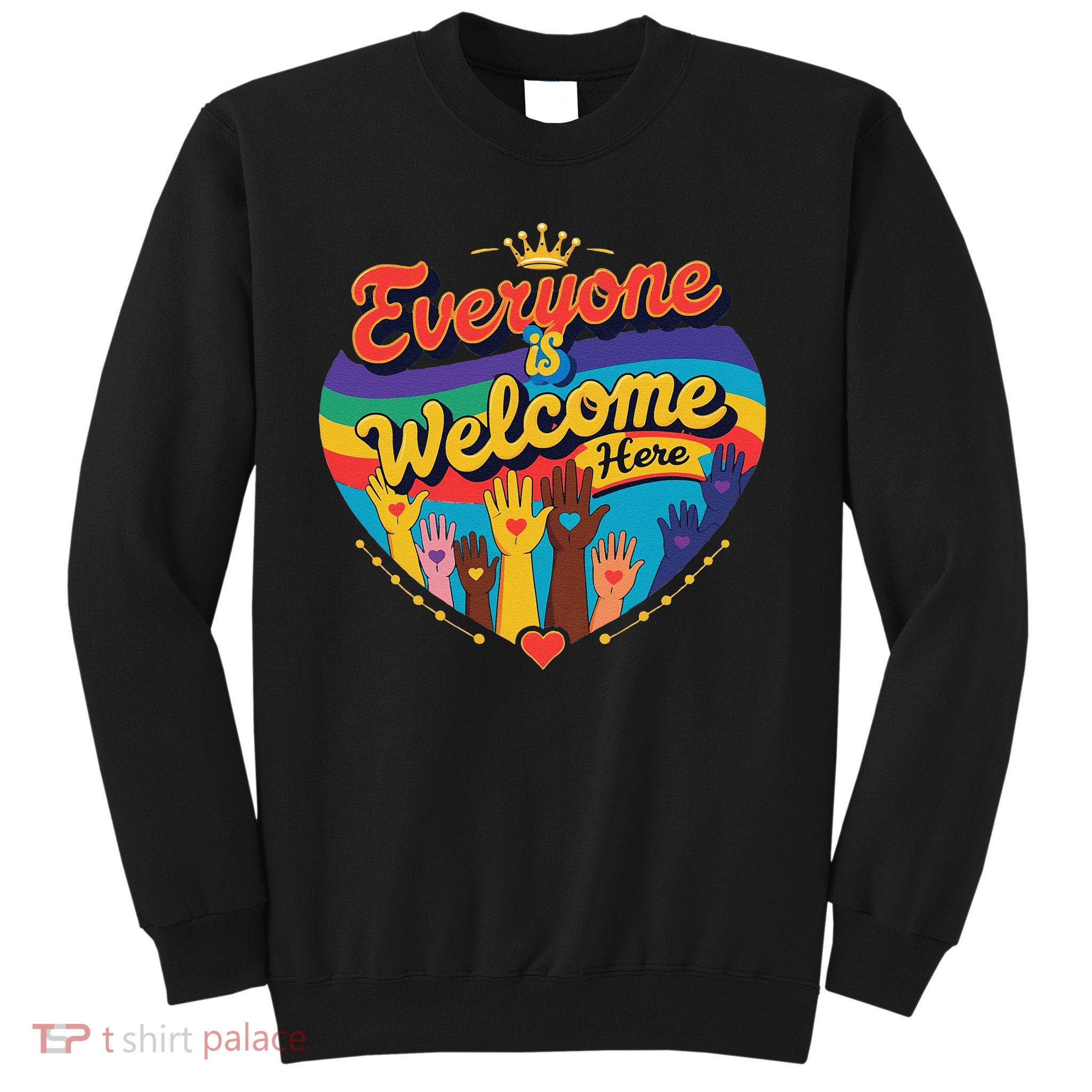 Everyone Is Welcome Here Pride Inclusivity Design Sweatshirt
