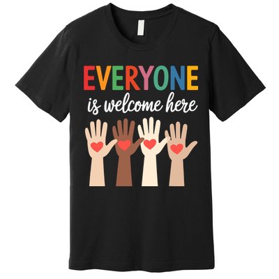 Everyone Is Welcome Here Premium T-Shirt