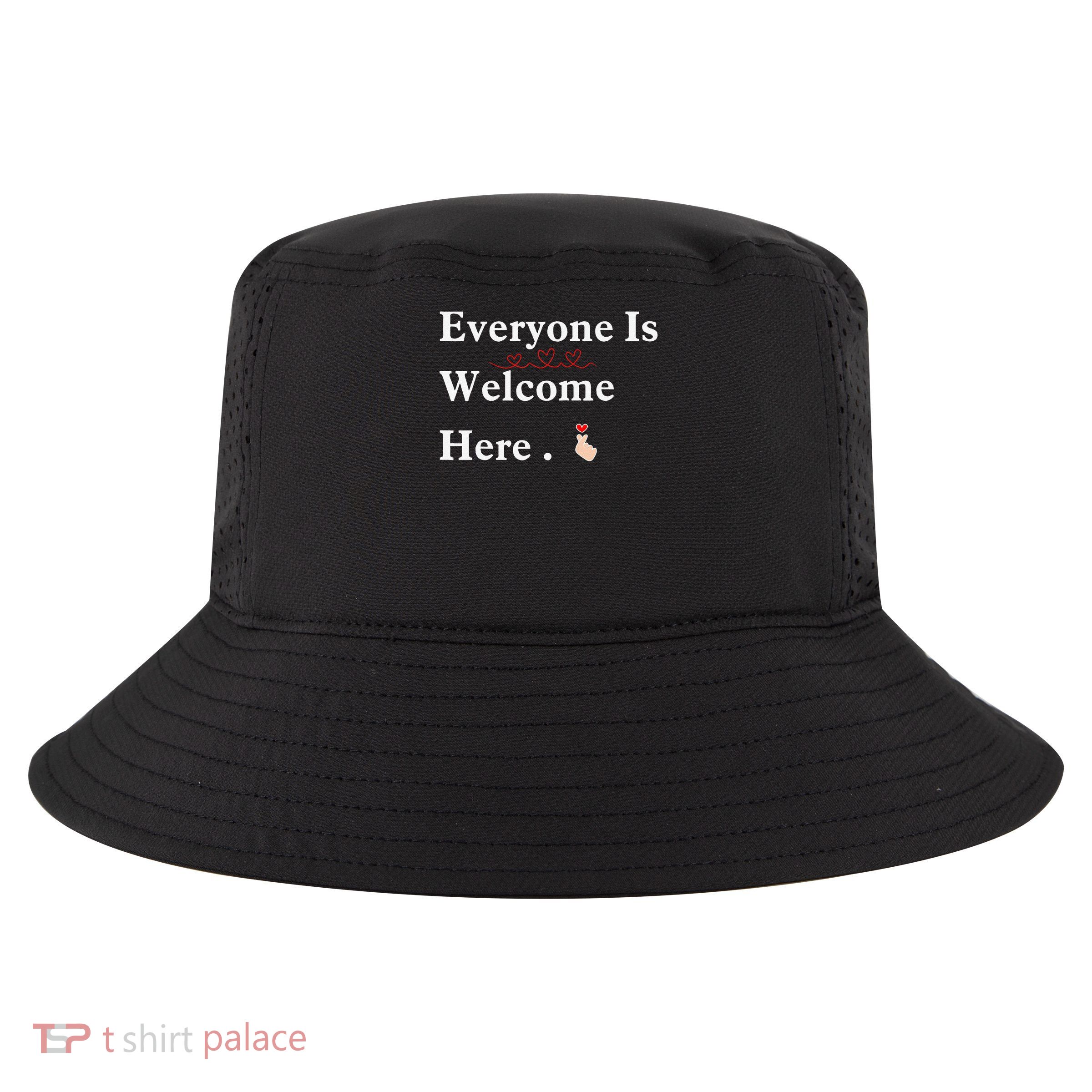 Everyone Is Welcome Here - Kindness  Inclusivity Message Cool Comfort Performance Bucket Hat