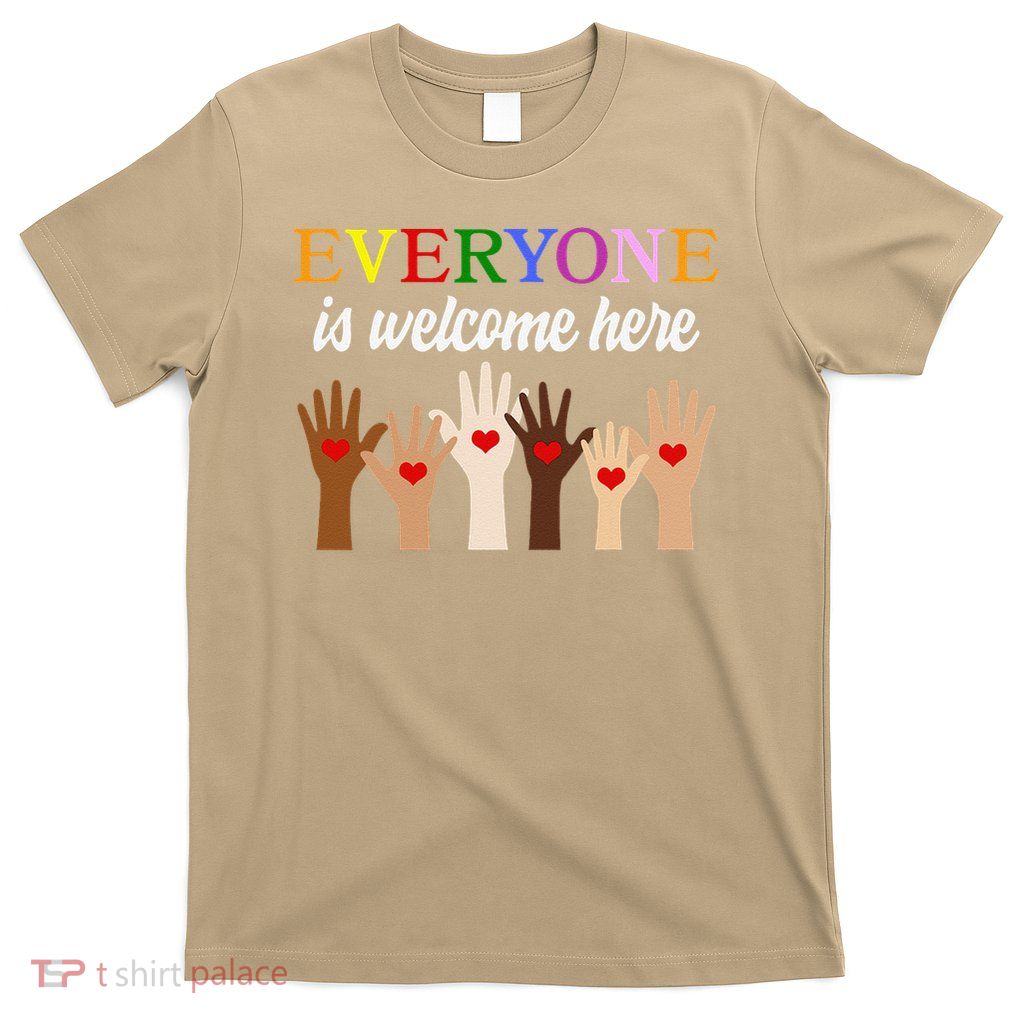 Everyone Is Welcome Here  Equality  Inclusion Statement T-Shirt