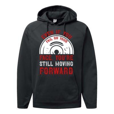 Even If You Fail On Your Face You're Still Moving Forward Performance Fleece Hoodie