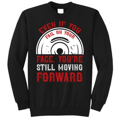 Even If You Fail On Your Face You're Still Moving Forward Sweatshirt