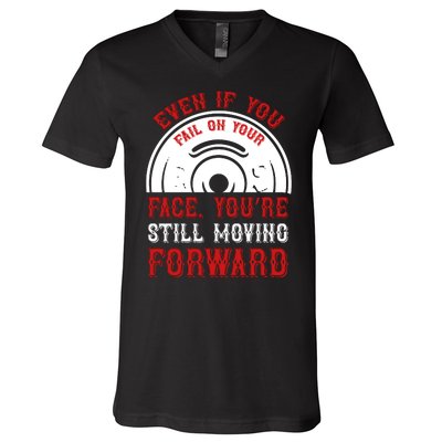 Even If You Fail On Your Face You're Still Moving Forward V-Neck T-Shirt