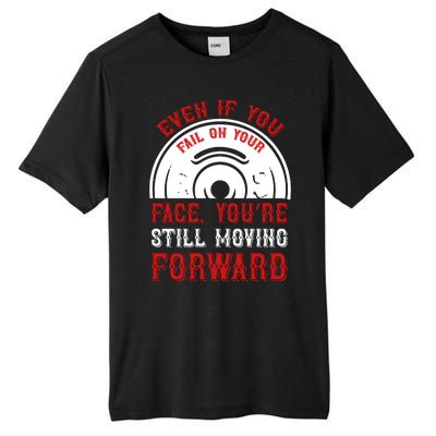 Even If You Fail On Your Face You're Still Moving Forward Tall Fusion ChromaSoft Performance T-Shirt