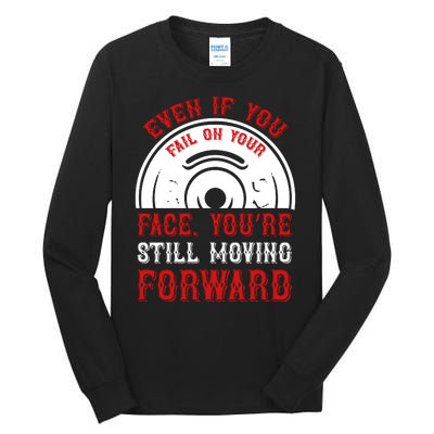 Even If You Fail On Your Face You're Still Moving Forward Tall Long Sleeve T-Shirt