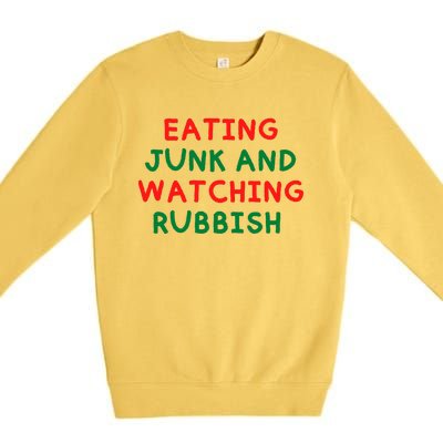 Eating Junk And Watching Rubbish Premium Crewneck Sweatshirt