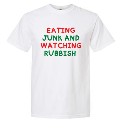 Eating Junk And Watching Rubbish Garment-Dyed Heavyweight T-Shirt