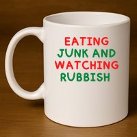 Eating Junk And Watching Rubbish Funny Christmas 11oz C Handle Ceramic Mug