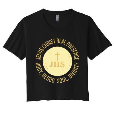 Eucharist Jesus Christ Presence Body Blood Soul Divinity Women's Crop Top Tee