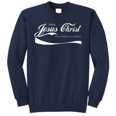 Enjoy Jesus Christ Thou Shalt Never Thirst Tall Sweatshirt