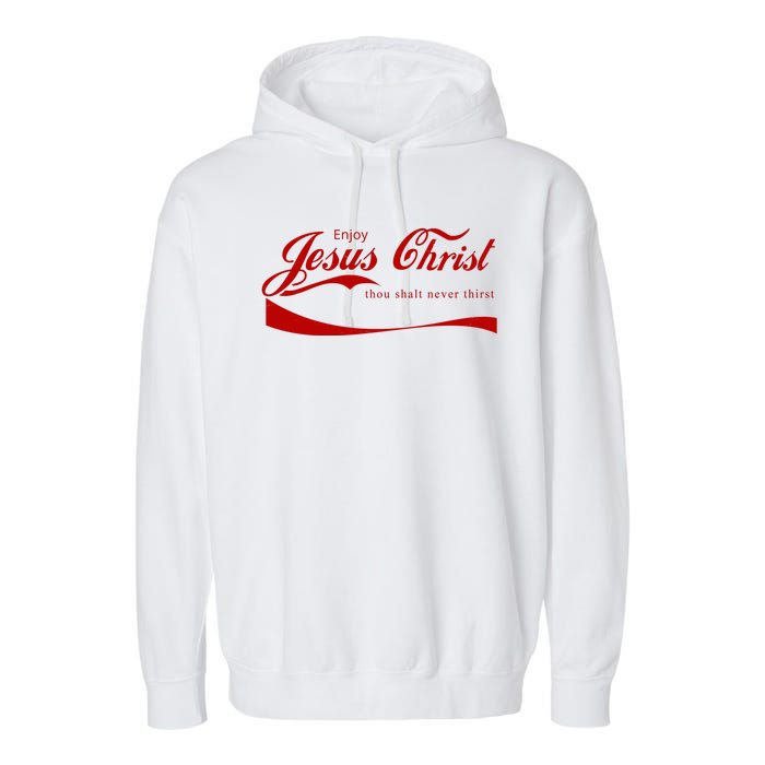 Enjoy Jesus Christ Thou Shalt Never Thirst Garment-Dyed Fleece Hoodie