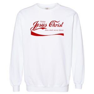 Enjoy Jesus Christ Thou Shalt Never Thirst Garment-Dyed Sweatshirt