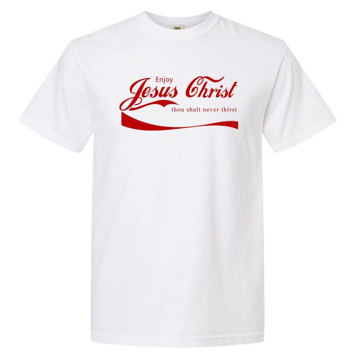 Enjoy Jesus Christ Thou Shalt Never Thirst Garment-Dyed Heavyweight T-Shirt