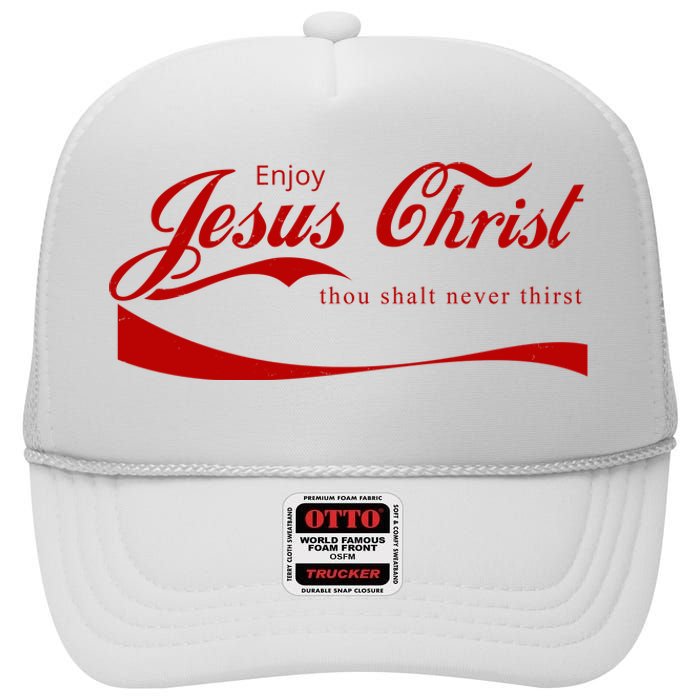 Enjoy Jesus Christ Thou Shalt Never Thirst High Crown Mesh Back Trucker Hat