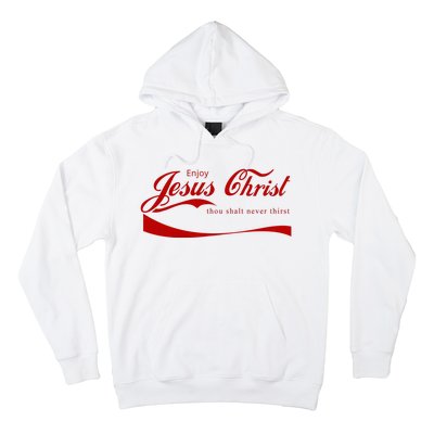 Enjoy Jesus Christ Thou Shalt Never Thirst Hoodie