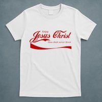 Enjoy Jesus Christ Thou Shalt Never Thirst T-Shirt
