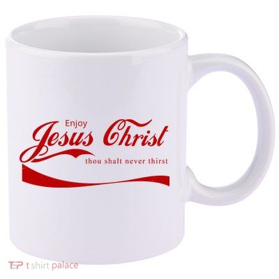 Enjoy Jesus Christ Thou Shalt Never Thirst 11oz C Handle Ceramic Mug